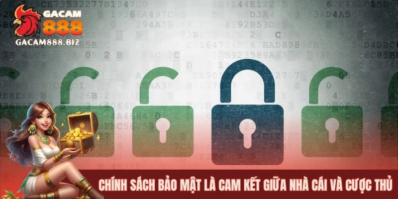 Chính sách bảo mật là cam kết giữa nhà cái và cược thủ