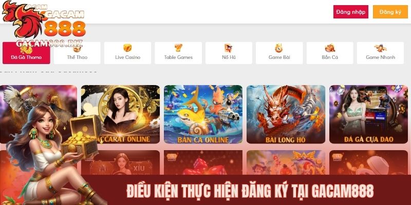 Điều kiện thực hiện đăng ký tại GACAM888