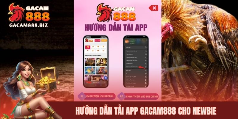 Hướng dẫn tải app GACAM888 cho newbie