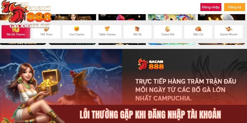 Lỗi thường gặp khi đăng nhập tài khoản tại GACAM888