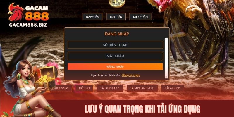 Lưu ý quan trọng khi tải ứng dụng GACAM888